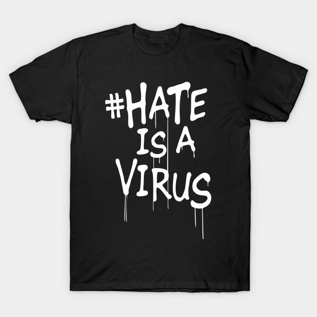 hate is a virus quotes T-Shirt by zildiankarya